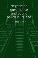 Negotiated governance and public policy in Ireland. / George Taylor.