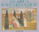 The art of Kate Greenaway : a nostalgic portrait of childhood / Ina Taylor.