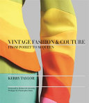 Vintage fashion & couture : from Poiret to McQueen / Kerry Taylor ; foreword by Hubert de Givenchy ; prologue by Christopher Kane.