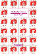 The Tuesday afternoon time immemorial committee / Laurie Taylor.