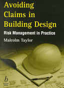 Avoiding claims in building design : risk management in practice / Malcolm Taylor.