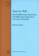 Tools for PDE : pseudodifferential operators, paradifferential operators, and layer potentials / Michael E. Taylor.