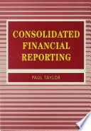 Consolidated financial reporting / by P.A. Taylor.
