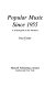 Popular music since 1955 : a critical guide to the literature / Paul Taylor.