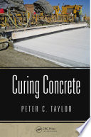 Curing concrete / Peter C. Taylor.