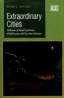 Extraordinary cities : millenia of moral syndromes, world-systems and city/state relations / Peter J. Taylor.