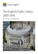 The English public library 1850-1939 / This guidance note has been written by Simon Taylor, Matthew Whitfield and Susie Barson, and edited by Paul Stamper.