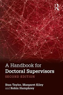 A handbook for doctoral supervisors / Stan Taylor, Margaret Kiley and Robin Humphrey.