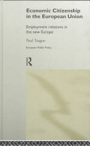 Economic citizenship in the European Union : employment relations in the new Europe / Paul Teague.