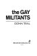 The gay militants.