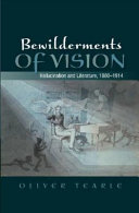 Bewilderments of vision : hallucination and literature, 1880-1914 / Oliver Tearle.