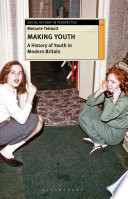 Making youth a history of youth in modern Britain / Melanie Tebbutt.
