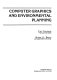 Computer graphics and environmental planning / Eric Teicholz, Brian J.L. Berry.