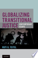 Globalizing transitional justice : contemporary essays / Ruti G. Teitel.