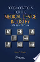 Design controls for the medical device industry / Marie B. Teixeira.
