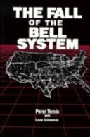 The fall of the Bell system : a study in prices and politics / Peter Temin with Louis Galambos.