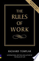 The rules of work : a definitive code for personal success / Richard Templar.