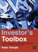 Investor's toolbox : how to use spreadbetting, CFDs, options, warrants and trackers to boost returns and reduce risk / by Peter Temple.