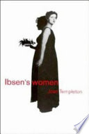 Ibsen's women / Joan Templeton.