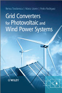Grid converters for photovoltaic and wind power systems / Remus Teodorescu, Marco Liserre, Pedro Rodríguez.
