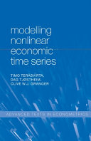 Modelling nonlinear economic time series / by Timo Terasvirta, Dag Tjstheim, Clive W.J. Granger.
