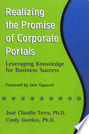 Realizing the promise of corporate portals : leveraging knowledge for business success / José Claudió Terra and Cindy Gordon.