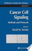 Cancer Cell Signaling Methods and Protocols / edited by David M. Terrian.