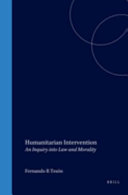 Humanitarian intervention : an inquiry into law and morality / Fernando R. Teson.