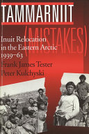 Tammarniit (mistakes) : Inuit relocation in the Eastern Arctic,.