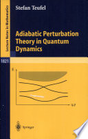 Adiabatic perturbation theory in quantum dynamics Stefan Teufel.