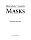 The collector's guide to masks / Timothy Teuten.