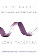 In the bubble : designing in a complex world / John Thackara.
