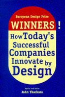 Winners! : how today's successful companies innovate by design / John Thackara.