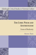 The lyric poem and aestheticism : forms of modernity / Marion Thain.