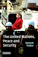 The United Nations, peace and security : from collective security to the responsibility to protect / Ramesh Thakur.