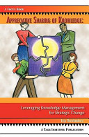 Appreciative sharing of knowledge : leverage knowledge management for strategic change / Tojo Thatchenkery.
