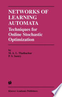 Networks of learning automata : techniques for online stochastic optimization / M. A. L. Thathachar, P.S. Sastry.