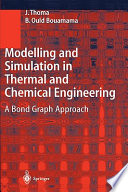 Modelling and simulation in thermal and chemical engineering : a bond graph approach / J. Thoma, B. Ould Bouamama.