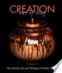 Creation out of clay : the ceramic art and writings of Brother Thomas / photo essay by Bill Aron ; edited and compiled by Rosemary Williams.