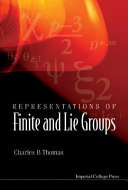 Representations of finite and Lie groups / Charles B. Thomas.