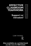 Effective classroom teamwork : support or intrusion? / Gary Thomas.