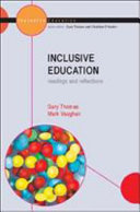 Inclusive education : readings and reflections / Gary Thomas & Mark Vaughan.
