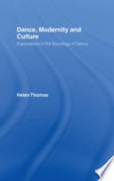 Dance, modernity, and culture : explorations in the sociology of dance / Helen Thomas.
