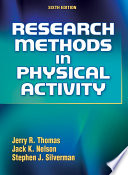Research methods in physical activity / Jerry R. Thomas, Jack K. Nelson, Stephen J. Silverman.