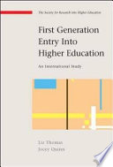 First generation entry into higher education : an international study / Liz Thomas and Jocey Quinn.