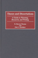 Theses and dissertations : a guide to planning, research, and writing / R. Murray Thomas and Dale L. Brubaker.