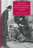 Detective fiction and the rise of forensic science / Ronald R. Thomas.