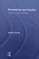 Romanticism and visuality : fragments, history, spectacle / Sophie Thomas.