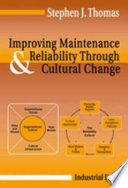 Improving maintenance and reliability through cultural change / Stephen J. Thomas.
