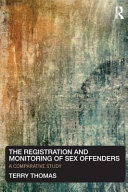 The registration and monitoring of sex offenders : a comparative study / Terry Thomas.